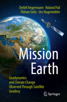 Mission Earth: Geodynamics and Climate Change Observed Through Satellite Geodesy 3662641054 Book Cover