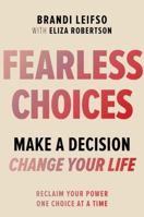 Fearless Choices: Make a Decision, Change Your Life 144347231X Book Cover