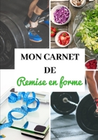 MON CARNET DE REMISE EN FORME: Entraînements - Minceur - Tonification -  Diététique - Régime - Préparation physique et mentale - Récupération - ... et efficace - Pro - 50 pages (French Edition) 1711103551 Book Cover