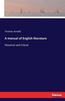 A Manual of English Literature, Historical and Critical 9353805996 Book Cover