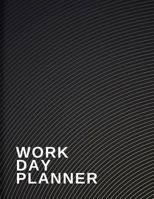 Work Day Planner: Working Book, Organizer Journal Schedule Task and Keep Tracker of Activities, Daily Planner / With 2 Year Calendars 2019,2020 1798024829 Book Cover