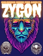 Zygon Coloring Book for Adults: Best Gift from Coloring Lovers to introduce someone else into this amazing Stress-Relieving Coloring Activities B08XH2JPD1 Book Cover