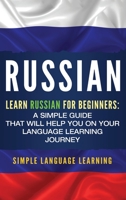 Russian : Learn Russian for Beginners: a Simple Guide That Will Help You on Your Language Learning Journey 195092209X Book Cover