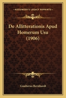 De Allitterationis Apud Homerum Usu (1906) 1160382441 Book Cover