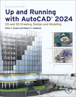 Up and Running with Autocad(r) 2024: 2D and 3D Drawing, Design and Modeling 0443139687 Book Cover