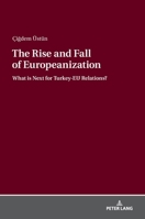 The Rise and Fall of Europeanization: What Is Next for Turkey-Eu Relations? 3631738498 Book Cover