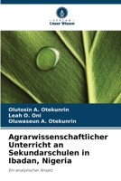 Agrarwissenschaftlicher Unterricht an Sekundarschulen in Ibadan, Nigeria: Ein analytischer Ansatz (German Edition) 6207667301 Book Cover