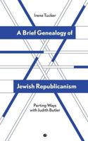 A Brief Genealogy of Jewish Republicanism: Parting Ways with Judith Butler 0998237590 Book Cover