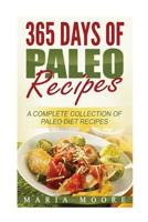365 Days Of Paleo Recipes: A Complete Collection Of Paleo Diet Recipes 1537155636 Book Cover