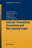 Interval / Probabilistic Uncertainty and Non-classical Logics (Advances in Soft Computing) (Advances in Soft Computing) 354077663X Book Cover