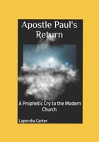 "Apostle Paul's Return": "A Prophetic Cry to the Modern Church" B0FP9DSQ5T Book Cover