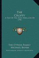 The Croppy: A Tale Of The Irish Rebellion Of 1798 0548296103 Book Cover