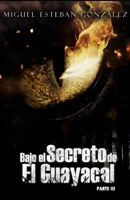 Bajo el secreto de El Guayacal 3 9962125200 Book Cover
