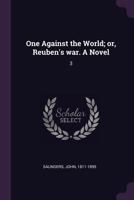 One Against the World; Or, Reuben's War. a Novel: 3 137811258X Book Cover