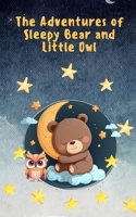 The Adventures of Sleepy Bear and Little Owl: The Magical Journey of Two Best Friends B0CCCVPX8X Book Cover