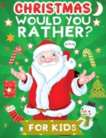 Christmas would you rather for kids: A Fun Holiday Activity Book for Kids, Perfect Christmas Gift for Kids, Toddler, Preschool B08NWWYCJY Book Cover