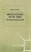 British Fiction in the 1930s: The Dispiriting Decade 0333519760 Book Cover