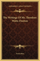 The Writings Of Mr. Theodore Watts-Dunton 1162991062 Book Cover