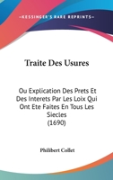 Traite Des Usures: Ou Explication Des Prets Et Des Interets Par Les Loix Qui Ont Ete Faites En Tous Les Siecles (1690) 1104511681 Book Cover