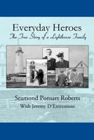 Everyday Heroes: The True Story of a Lighthouse Family 1482006502 Book Cover