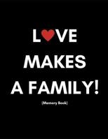 Love Makes A Family (Memory Book): Adoption Planner For Adoptive Parents (Couples, Single Mothers|Gay and Lesbian| Gender Neutral| Adoption Gift Present Book) 1794220933 Book Cover