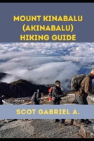MOUNT KINABALU (AKINABALU) HIKING GUIDE (The Explorer’s Hiking Collection) B0H2CTBXZ2 Book Cover