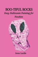 BOO-TIFUL ROCKS: Easy Halloween Painting for Newbies B0CMYXGLHN Book Cover