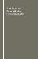 Grundriss Der Fermentmethoden: Ein Lehrbuch Fur Mediziner, Chemiker Und Botaniker 3642905897 Book Cover