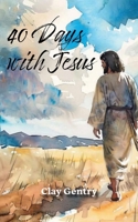 Forty Days with Jesus 1964805163 Book Cover