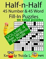 Half-n-Half Fill-In Puzzles, 45 number & 45 Word Fill-In Puzzles, Volume 4 1975620011 Book Cover