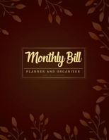 Monthly Bill Planner and Organizer: A Daily & Weekly Calendar Expense Tracker | Personal & Business Finance - Bill Budget Planning Workbook for Your Ultimate Money Saving Solution 1691036617 Book Cover