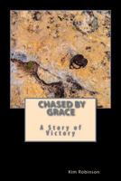 Chased by Grace: A Story of Victory 150779858X Book Cover