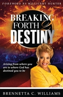 Breaking Forth 2 Destiny: Arising from where you are to where God has destined you to be 1734978430 Book Cover