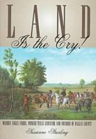 Land Is the Cry!: Warren Angus Ferris, Pioneer Texas Surveyor and Founder of Dallas County 0876111614 Book Cover