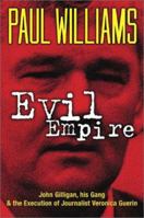 Evil Empire: John Gilligan, His Gang and the Execution of Journalist Veonica Guerin 1903582075 Book Cover