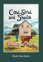 Cow, Sow, and Sheila 1525595784 Book Cover