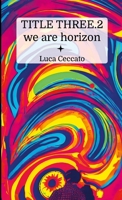 TITLE THREE.2 we are horizon 1446115259 Book Cover