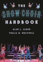 The Show Choir Handbook 1442242019 Book Cover