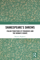 Shakespeare’s Shrews: Italian Traditions of Paradoxes and the Woman’s Debate (Anglo-Italian Renaissance Studies) 103268884X Book Cover