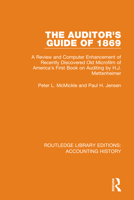 The Auditor's Guide of 1869: A Review and Computer Enhancement of Recently Discovered Old Microfilm of America's First Book on Auditing by H.J. Mettenheimer 0367534576 Book Cover