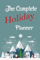 The Complete Holiday Planner: Organize all Your Gift Buying, Holiday Cards, Events & Dinners 1695658566 Book Cover