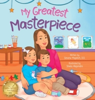 My Greatest Masterpiece: An Inspiring Children's Picture Book About the Magic of Art and Family for Ages 3-7 B0CH7G54DZ Book Cover