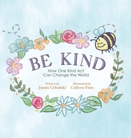 Be Kind: How One Kind Act Can Change the World B09R3BY6T6 Book Cover