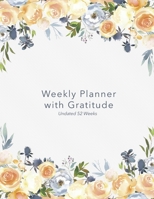 Weekly Planner with Gratitude: An Undated Weekly Calendar Notebook that has gratefulness built right in to help you organize your week productivity ... be grateful - Blue Stripes and Floral Cover B083XX3XWG Book Cover