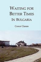 Waiting for Better Times (in Bulgaria): Or Marilyn Monroe was Our Mother 0911385371 Book Cover