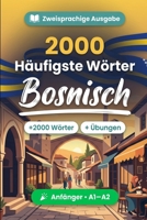 2000 Häufigste Wörter in Bosnisch für Anfänger: Häufigkeitswortschatz Bosnisch: Übersetzungen, Beispiele, A1-A2 (German Edition) B0HBT3JPPP Book Cover