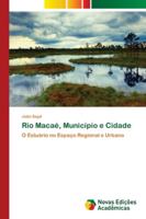 Rio Macaé, Município e Cidade: O Estuário no Espaço Regional e Urbano 3330773774 Book Cover