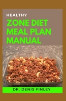 Healthy Zone Diet Meal Plan Manual: 60+ Meal Recipes for Weight Loss, Bodybuilding and Healthy Living! B08B362C4H Book Cover