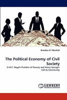 The Political Economy of Civil Society: G.W.F. Hegel's Problem of Poverty and Henry George's Call to Community 3844313621 Book Cover