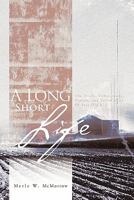 A Long Short Life: The Trials, Tribulations, Travels, and Trivia of an 88 Year Old Kid 1426949383 Book Cover